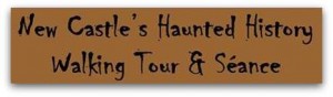 new castle haunted history walking tour and seance