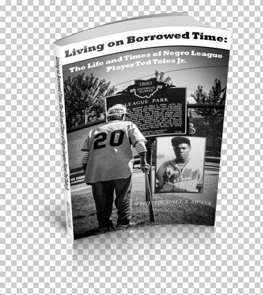 Read more about the article Living on Borrowed Time: The Life and Times of Negro League Player Ted Toles Jr